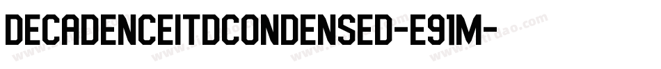 DecadenceItdCondensed-e91m字体转换