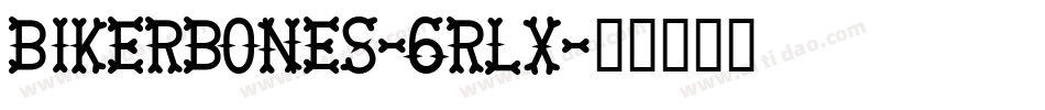 Bikerbones-6Rlx字体转换