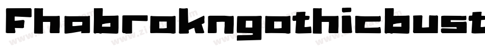 Fhabrokngothicbustdaanc-WL4G字体转换