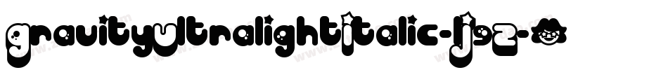 GravityUltralightItalic-lJ9Z字体转换