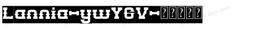 Lannia-ywY6V字体转换 Lannia-ywY6V字体转换