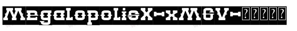 MegalopolisX-xM6V字体转换 MegalopolisX-xM6V字体转换