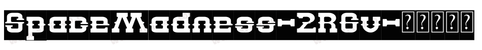 SpaceMadness-2R6v字体转换 SpaceMadness-2R6v字体转换