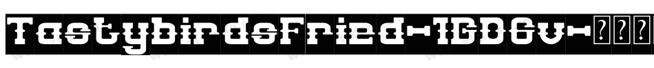 TastybirdsFried-1GD6v字体转换 TastybirdsFried-1GD6v字体转换