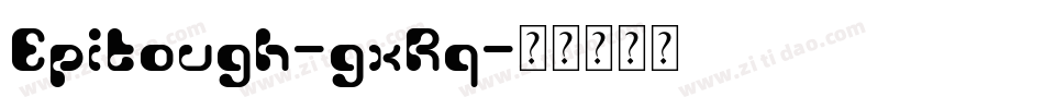 Epitough-gxRq字体转换