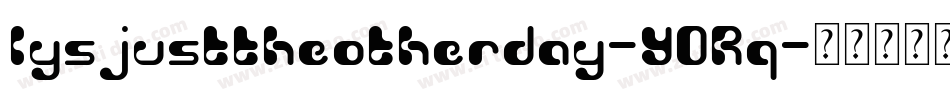 Iysjusttheotherday-Y0Rq字体转换