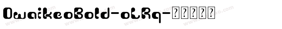 OwaikeoBold-oLRq字体转换 OwaikeoBold-oLRq字体转换
