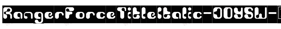 RangerForceTitleItalic-DOY5W字体转换 RangerForceTitleItalic-DOY5W字体转换