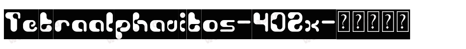 Tetraalphavitos-4D2x字体转换 Tetraalphavitos-4D2x字体转换