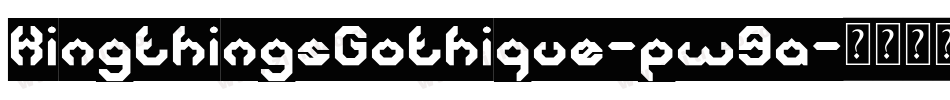 KingthingsGothique-pw9a字体转换 KingthingsGothique-pw9a字体转换