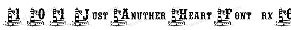 101JustAnutherHeartFont-rx6x字体转换