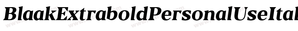 BlaakExtraboldPersonalUseItalic-5ZvG字体转换 BlaakExtraboldPersonalUseItalic-5ZvG字体转换