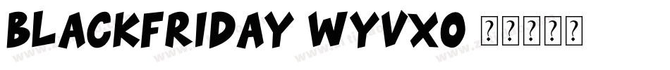 Blackfriday-WyVxO字体转换 Blackfriday-WyVxO字体转换