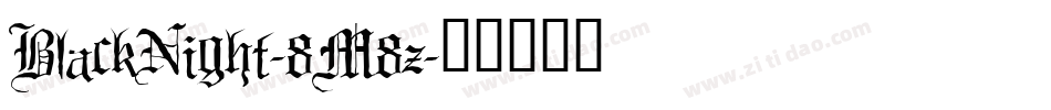 BlackNight-8M8z字体转换 BlackNight-8M8z字体转换