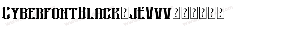 CyberfontBlack-jEVvv字体转换