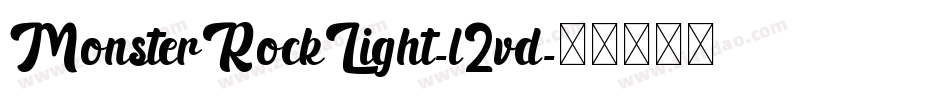 MonsterRockLight-l2vd字体转换 MonsterRockLight-l2vd字体转换