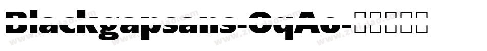 Blackgapsans-OqAo字体转换 Blackgapsans-OqAo字体转换