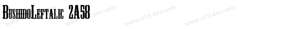BushidoLeftalic-2A58字体转换