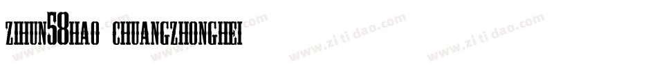 zihun58hao-chuangzhonghei字体字体转换