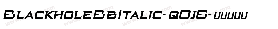 BlackholeBbItalic-q0j6字体转换 BlackholeBbItalic-q0j6字体转换