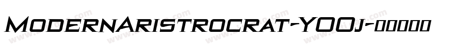 ModernAristrocrat-YO0j字体转换 ModernAristrocrat-YO0j字体转换