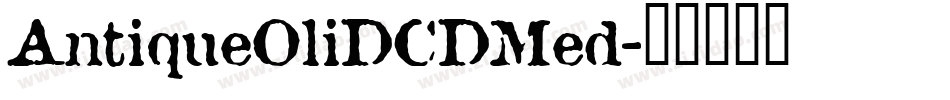 AntiqueOliDCDMed字体转换
