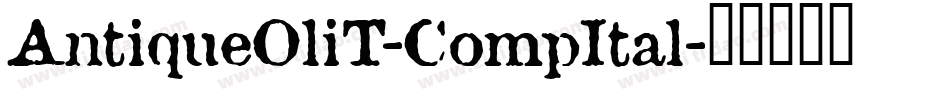 AntiqueOliT-CompItal字体转换
