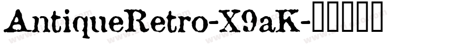AntiqueRetro-X9aK字体转换