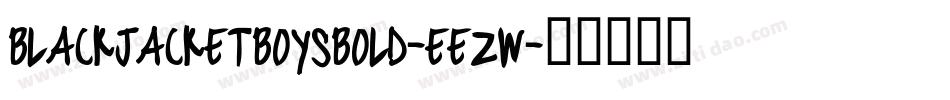 BlackjacketboysBold-EezW字体转换 BlackjacketboysBold-EezW字体转换
