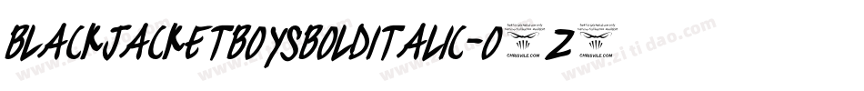 BlackjacketboysBolditalic-O9z6字体转换 BlackjacketboysBolditalic-O9z6字体转换