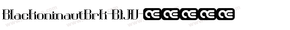 BlackoninautBrk-B1JV字体转换 BlackoninautBrk-B1JV字体转换