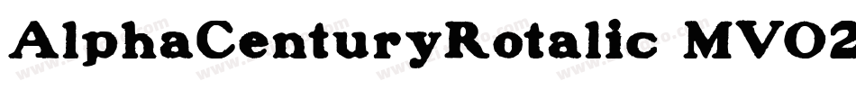 AlphaCenturyRotalic-MVO2e字体转换 AlphaCenturyRotalic-MVO2e字体转换