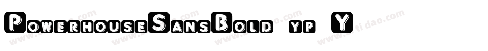 PowerhouseSansBold-yp9Y字体转换 PowerhouseSansBold-yp9Y字体转换