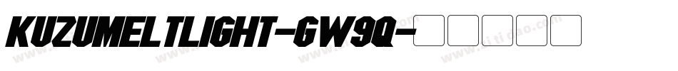 KuzumeltLight-gw9q字体转换 KuzumeltLight-gw9q字体转换