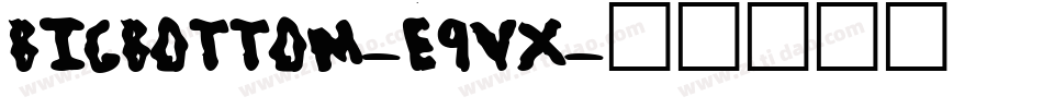 Bigbottom-e9Vx字体转换