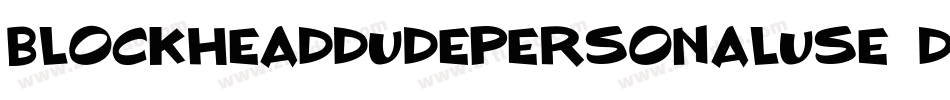 BlockheadDudePersonalUse-d9nvl字体转换