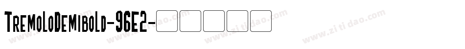 TremoloDemibold-96E2字体转换