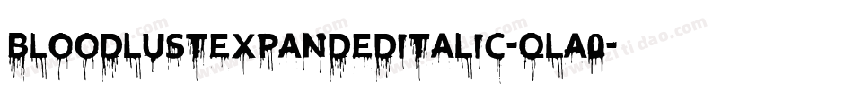 BloodlustExpandedItalic-qlA0字体转换 BloodlustExpandedItalic-qlA0字体转换