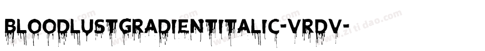 BloodlustGradientItalic-VrDV字体转换 BloodlustGradientItalic-VrDV字体转换