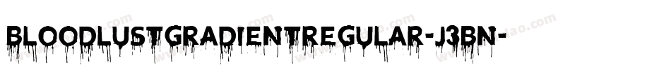 BloodlustGradientRegular-J3Bn字体转换