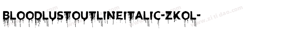 BloodlustOutlineItalic-zKOl字体转换