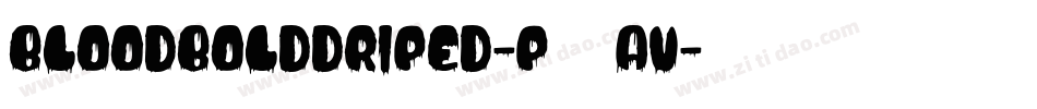 Bloodbolddriped-p78av字体转换
