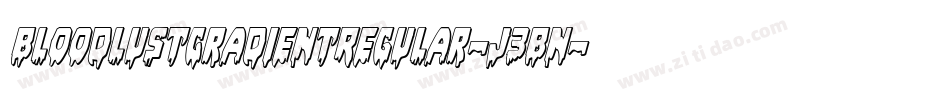 BloodlustGradientRegular-J3Bn字体转换