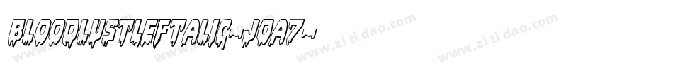 BloodlustLeftalic-jOa7字体转换
