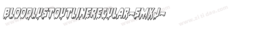 BloodlustOutlineRegular-5Mxj字体转换 BloodlustOutlineRegular-5Mxj字体转换