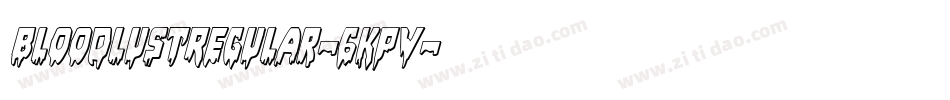 BloodlustRegular-6Kpv字体转换