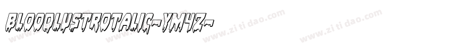 BloodlustRotalic-yM4Z字体转换 BloodlustRotalic-yM4Z字体转换