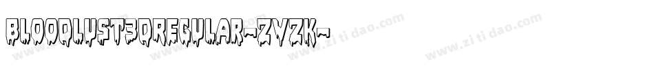 Bloodlust3DRegular-ZvzK字体转换 Bloodlust3DRegular-ZvzK字体转换
