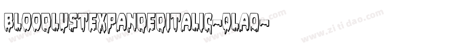 BloodlustExpandedItalic-qlA0字体转换 BloodlustExpandedItalic-qlA0字体转换