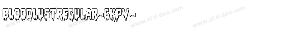 BloodlustRegular-6Kpv字体转换